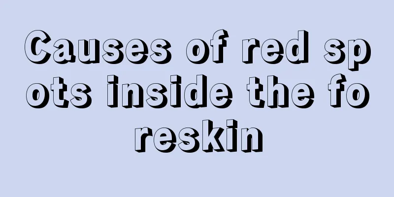 Causes of red spots inside the foreskin