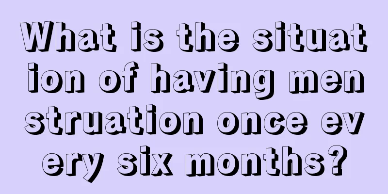 What is the situation of having menstruation once every six months?