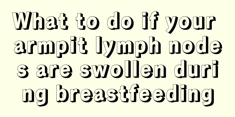 What to do if your armpit lymph nodes are swollen during breastfeeding