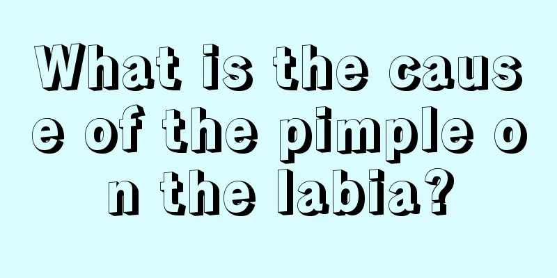 What is the cause of the pimple on the labia?