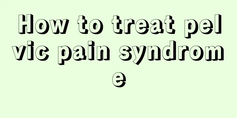 How to treat pelvic pain syndrome