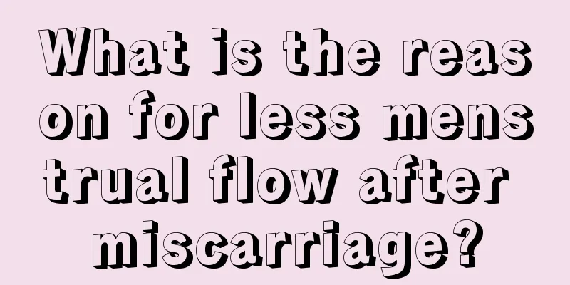 What is the reason for less menstrual flow after miscarriage?