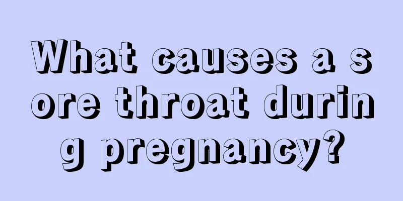 What causes a sore throat during pregnancy?