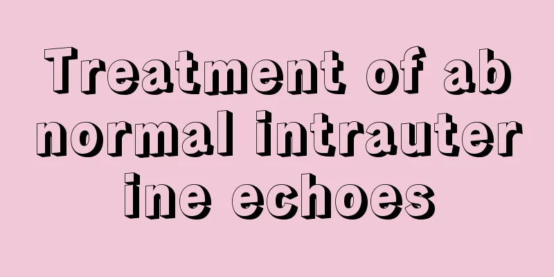 Treatment of abnormal intrauterine echoes