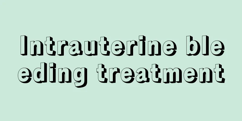 Intrauterine bleeding treatment