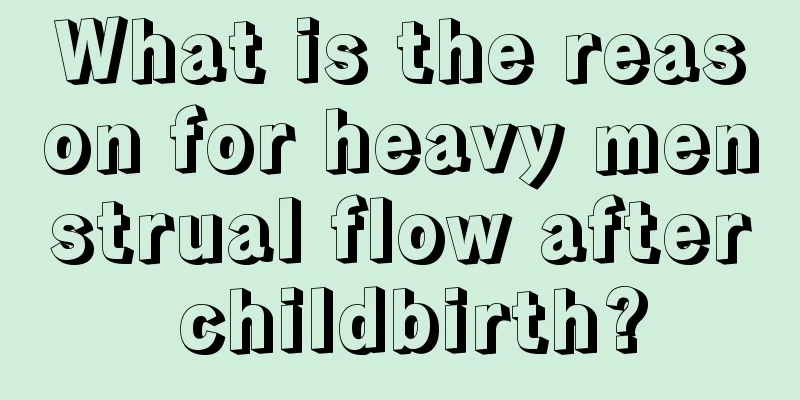 What is the reason for heavy menstrual flow after childbirth?