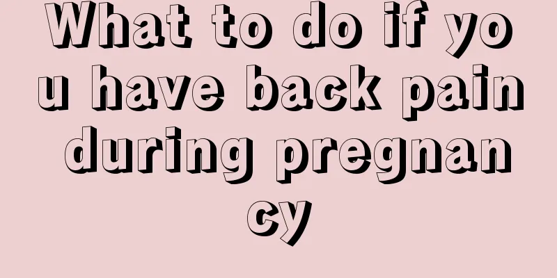 What to do if you have back pain during pregnancy