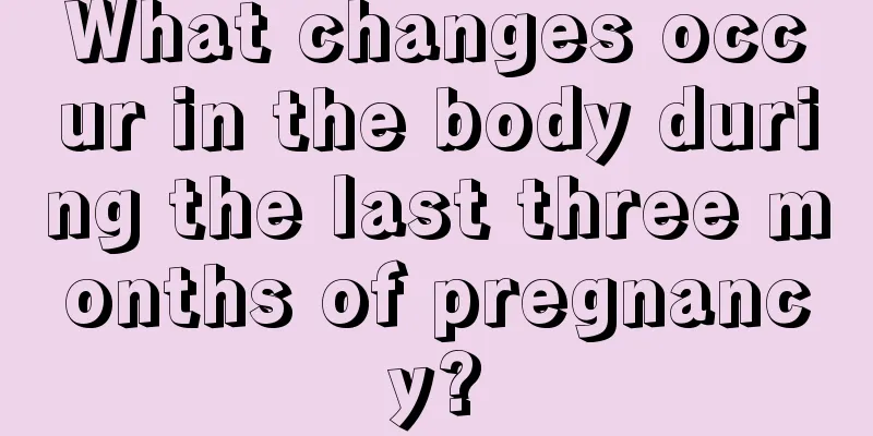 What changes occur in the body during the last three months of pregnancy?