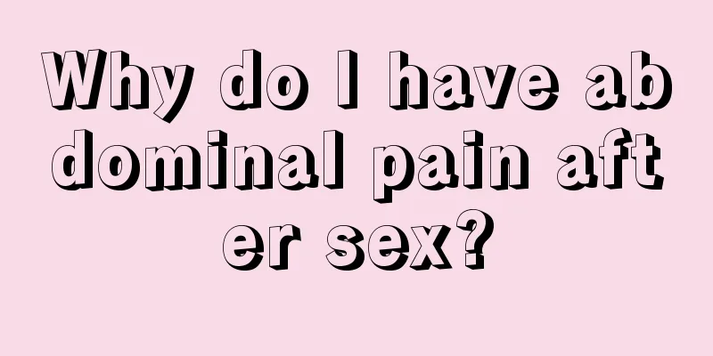 Why do I have abdominal pain after sex?