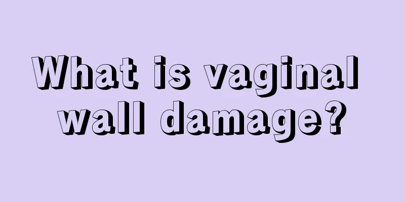 What is vaginal wall damage?