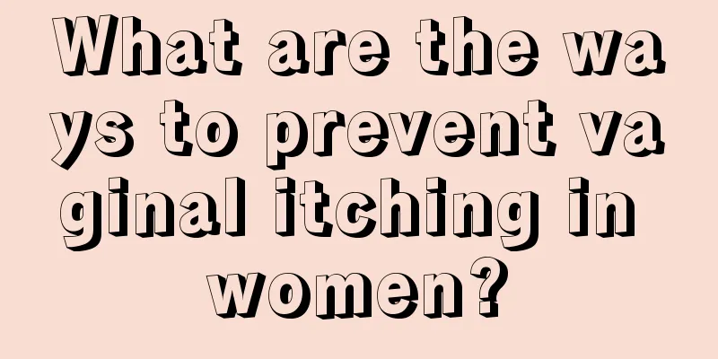 What are the ways to prevent vaginal itching in women?