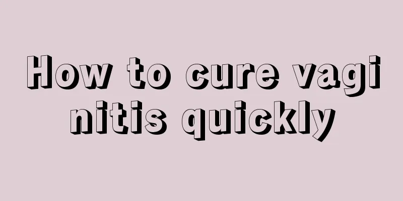 How to cure vaginitis quickly