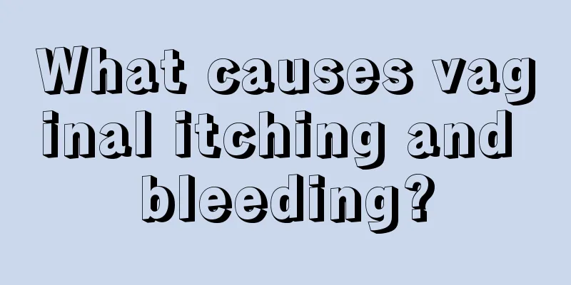 What causes vaginal itching and bleeding?