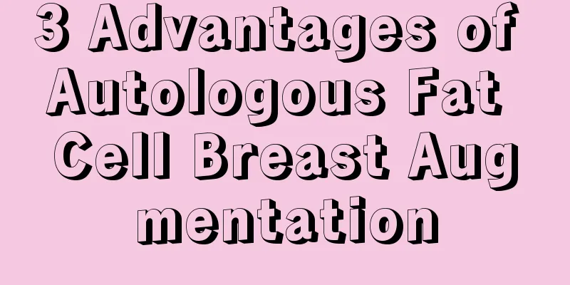 3 Advantages of Autologous Fat Cell Breast Augmentation