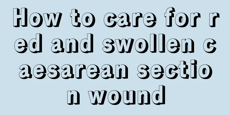 How to care for red and swollen caesarean section wound