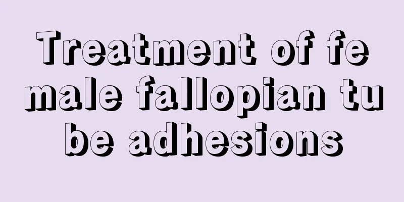 Treatment of female fallopian tube adhesions