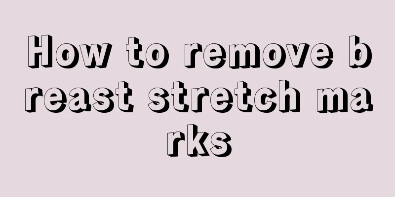 How to remove breast stretch marks