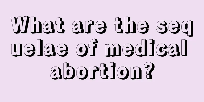 What are the sequelae of medical abortion?