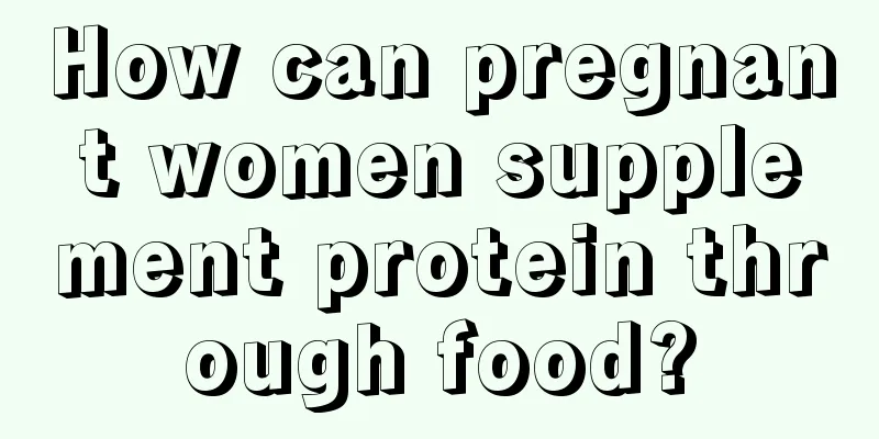 How can pregnant women supplement protein through food?