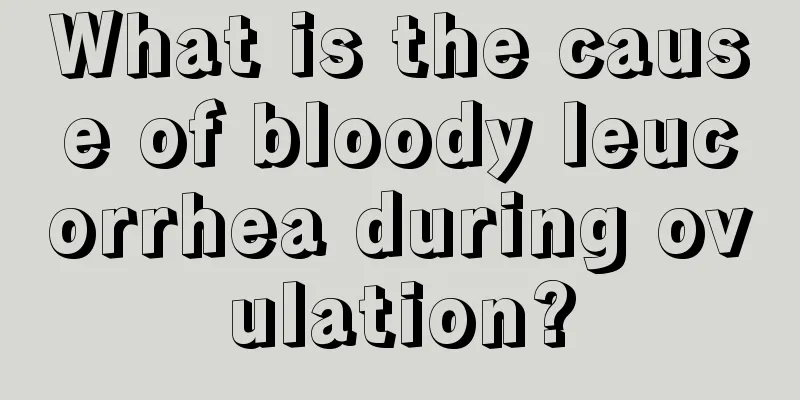 What is the cause of bloody leucorrhea during ovulation?