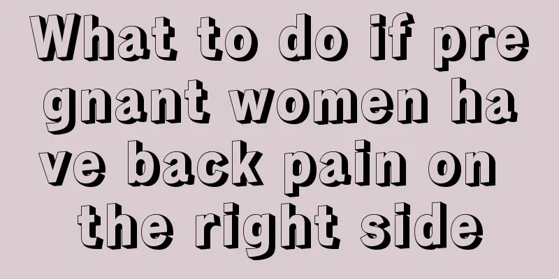 What to do if pregnant women have back pain on the right side