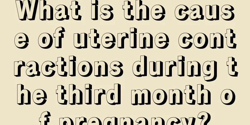 What is the cause of uterine contractions during the third month of pregnancy?