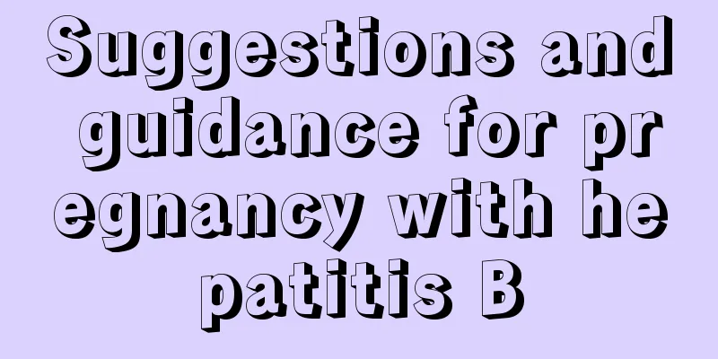 Suggestions and guidance for pregnancy with hepatitis B