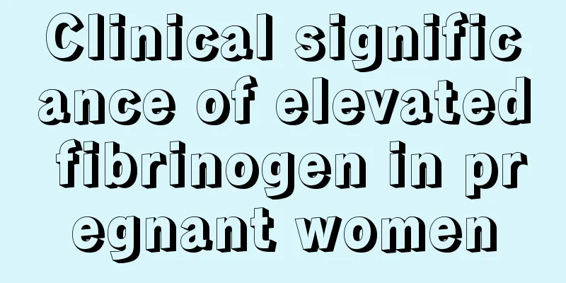 Clinical significance of elevated fibrinogen in pregnant women