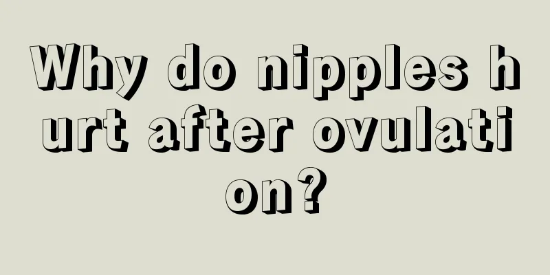 Why do nipples hurt after ovulation?