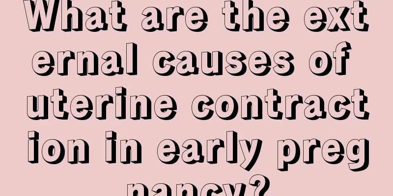 What are the external causes of uterine contraction in early pregnancy?