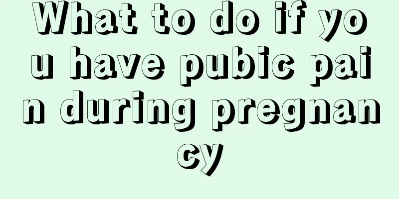 What to do if you have pubic pain during pregnancy