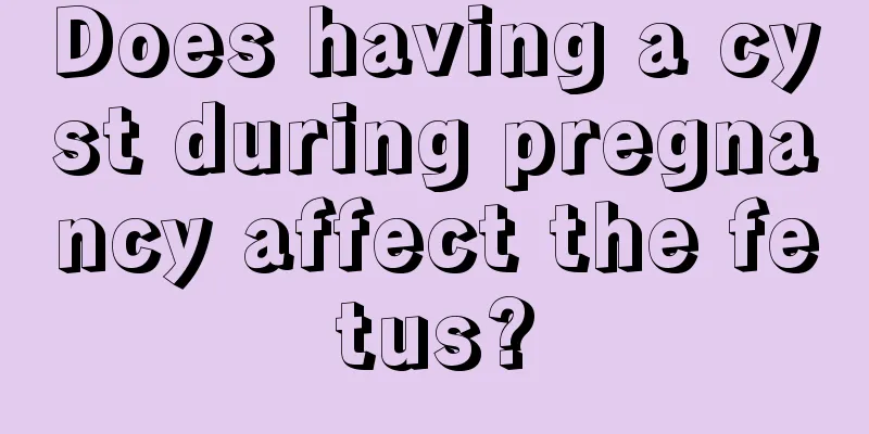 Does having a cyst during pregnancy affect the fetus?