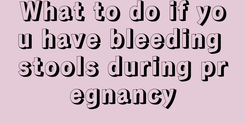 What to do if you have bleeding stools during pregnancy