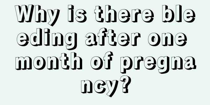 Why is there bleeding after one month of pregnancy?