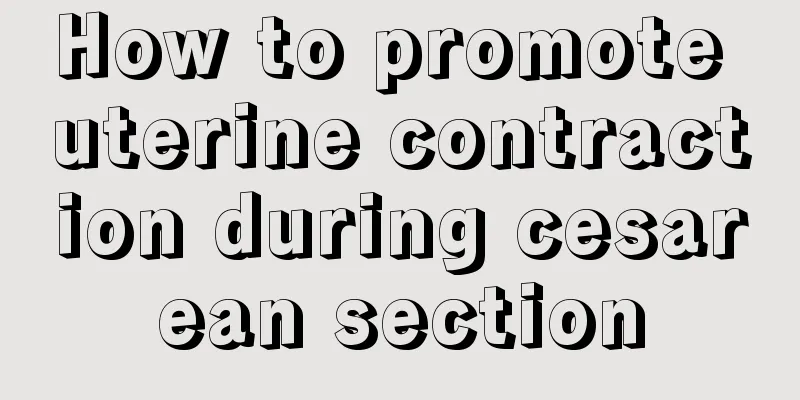 How to promote uterine contraction during cesarean section