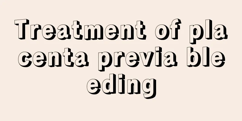 Treatment of placenta previa bleeding