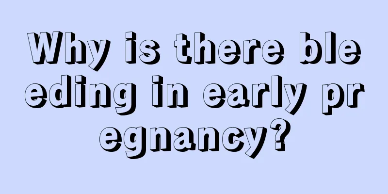 Why is there bleeding in early pregnancy?