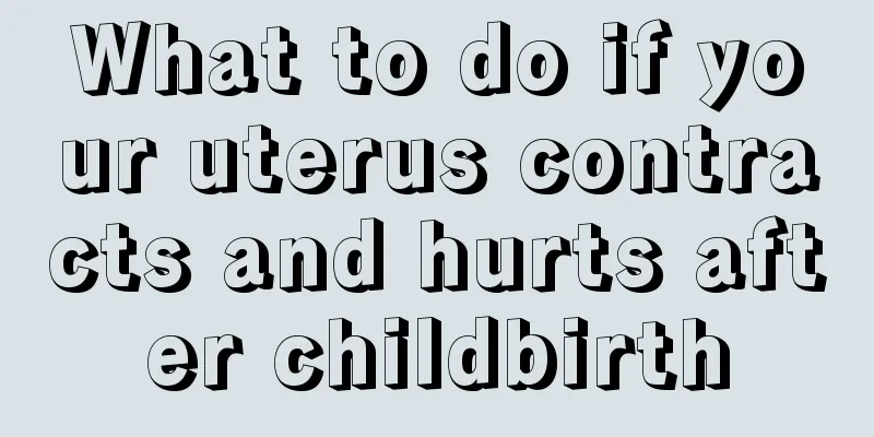 What to do if your uterus contracts and hurts after childbirth