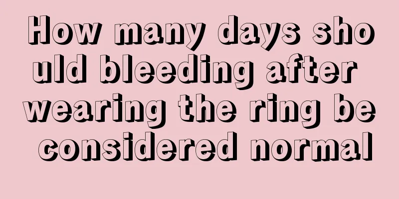 How many days should bleeding after wearing the ring be considered normal