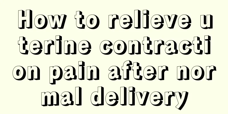 How to relieve uterine contraction pain after normal delivery