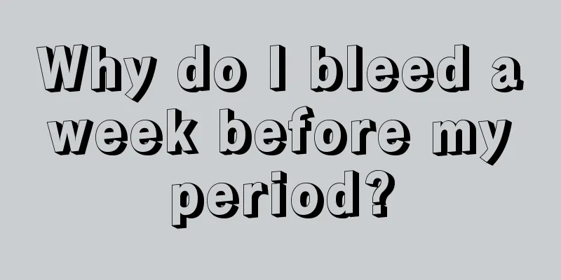 Why do I bleed a week before my period?