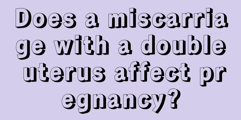 Does a miscarriage with a double uterus affect pregnancy?