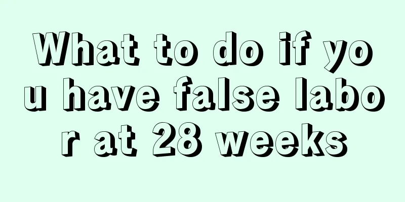 What to do if you have false labor at 28 weeks