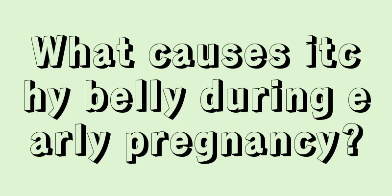 What causes itchy belly during early pregnancy?