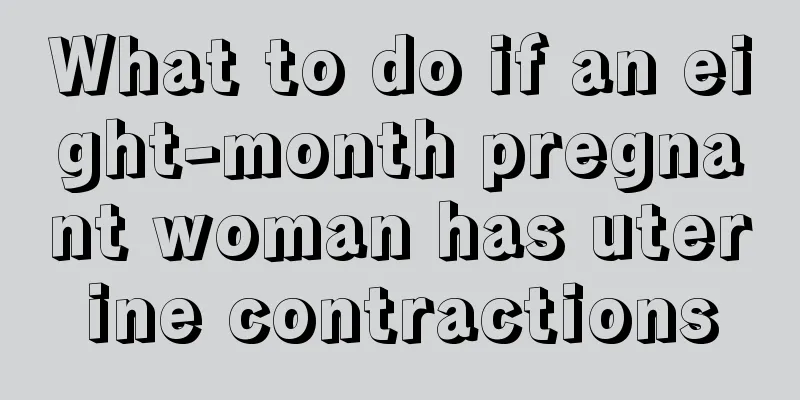 What to do if an eight-month pregnant woman has uterine contractions