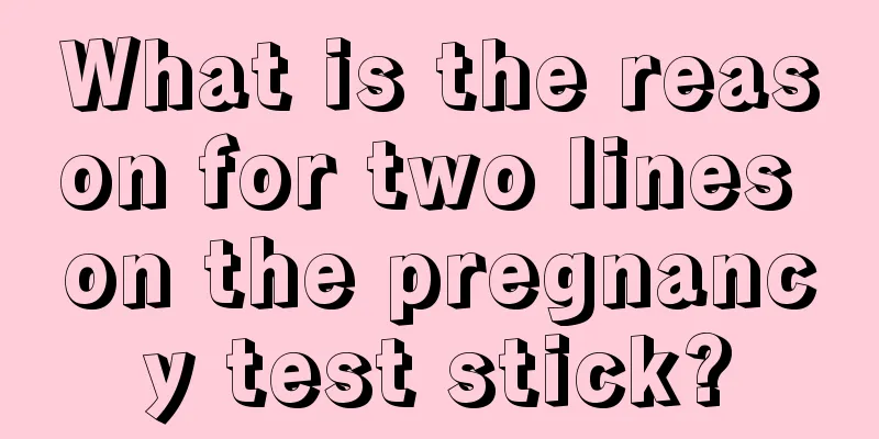 What is the reason for two lines on the pregnancy test stick?