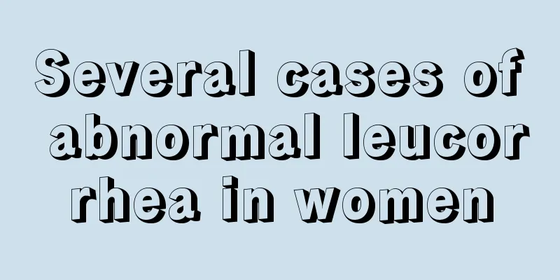 Several cases of abnormal leucorrhea in women