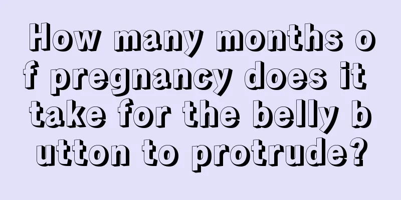 How many months of pregnancy does it take for the belly button to protrude?