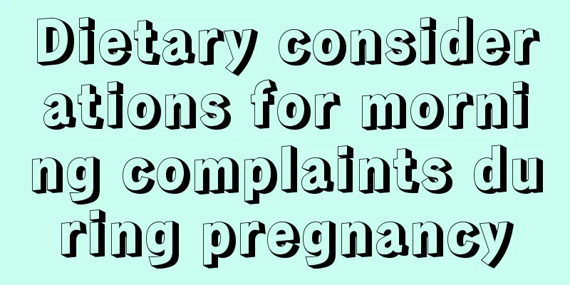 Dietary considerations for morning complaints during pregnancy