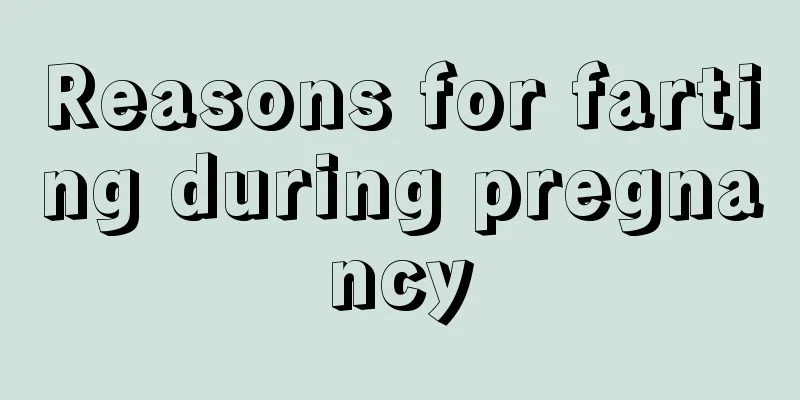 Reasons for farting during pregnancy